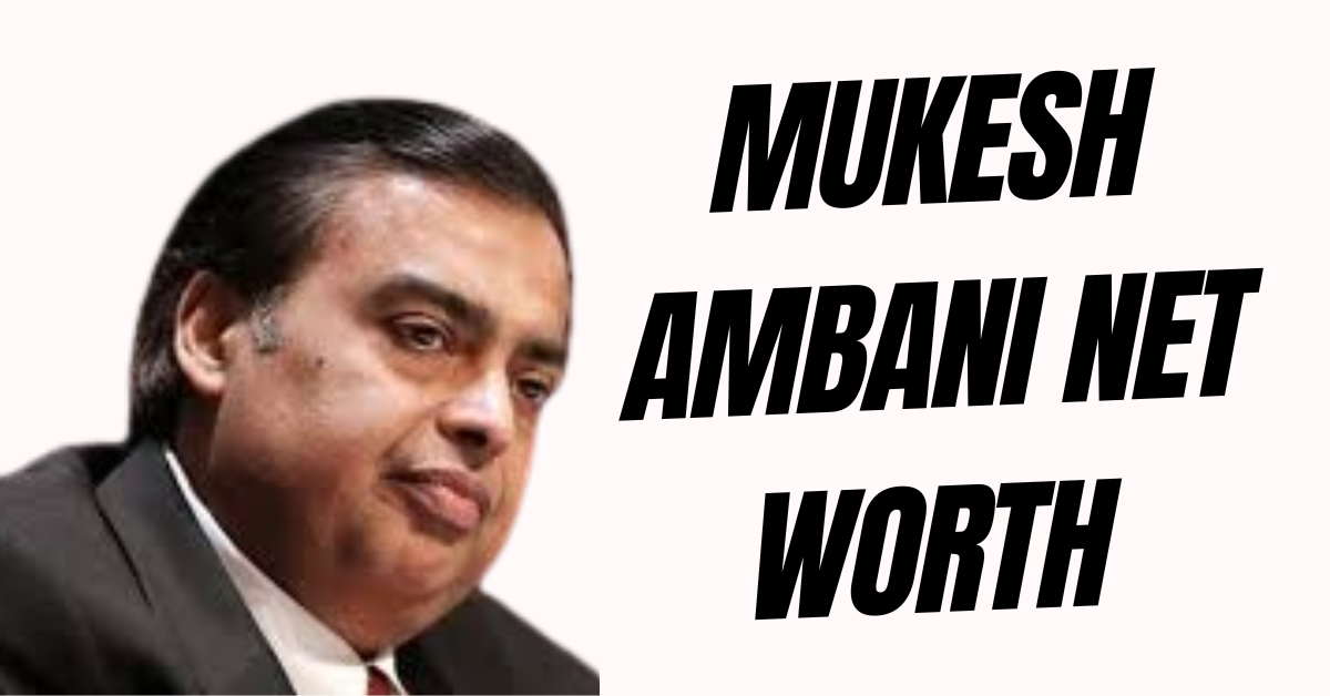 Mukesh Ambani Net Worth in Rupees 2024